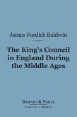The King's Council in England During the Middle Ages (Barnes & Noble Digital Library) (eBook, ePUB)