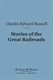 Stories of the Great Railroads (Barnes & Noble Digital Library) (eBook, ePUB)