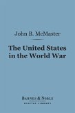 The United States in the World War (Barnes & Noble Digital Library) (eBook, ePUB)