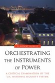 Orchestrating the Instruments of Power (eBook, PDF) Orchestrating the Instruments of Power (eBook, PDF)