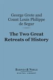 The Two Great Retreats of History (Barnes & Noble Digital Library) (eBook, ePUB)