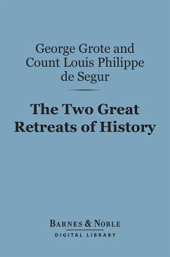 The Two Great Retreats of History (Barnes & Noble Digital Library) (eBook, ePUB) - Grote, George; de Segur, Count Louis Philippe