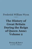 The History of Great Britain During the Reign of Queen Anne, Volume 2 (Barnes & Noble Digital Library) (eBook, ePUB)
