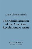 The Administration of the American Revolutionary Army (Barnes & Noble Digital Library) (eBook, ePUB)