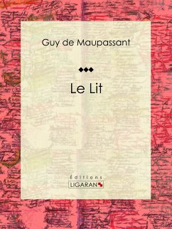 Le Lit (eBook, ePUB) - de Maupassant, Guy; Ligaran