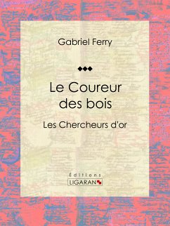 Le Coureur des bois (eBook, ePUB) - Ferry, Gabriel; Ligaran