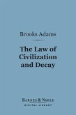 The Law of Civilization and Decay: an Essay on History (Barnes & Noble Digital Library) (eBook, ePUB)