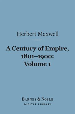 A Century of Empire, 1801-1900, Volume 1 (Barnes & Noble Digital Library) (eBook, ePUB) - Maxwell, Herbert