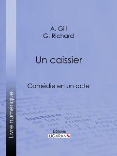 Un caissier (eBook, ePUB) - Gill, A.; Ligaran; Richard, G.