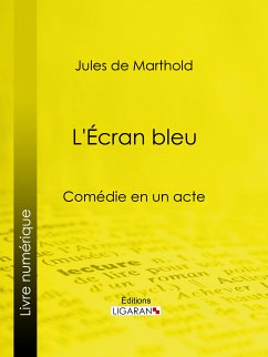 L'Écran bleu (eBook, ePUB) - de Marthold, Jules; Ligaran