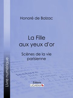 La Fille aux yeux d'or (eBook, ePUB) - de Balzac, Honoré; Ligaran