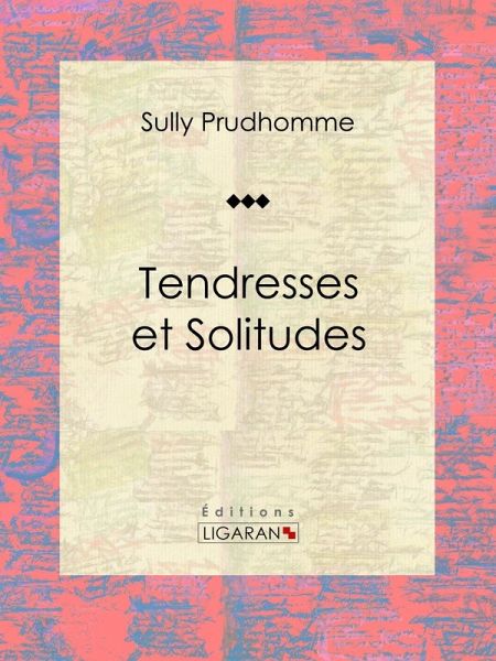 Tendresses et Solitudes (eBook, ePUB) Tendresses et Solitudes (eBook, ePUB)