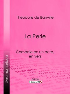 La Perle (eBook, ePUB) - de Banville, Théodore; Ligaran