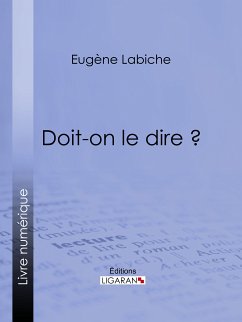 Doit-on le dire ? (eBook, ePUB) - Labiche, Eugène; Augier, Émile