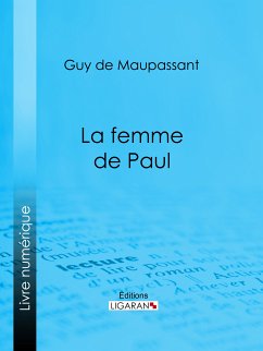 La femme de Paul (eBook, ePUB) - Ligaran; de Maupassant, Guy