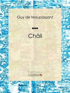 Châli (eBook, ePUB) - de Maupassant, Guy; Ligaran