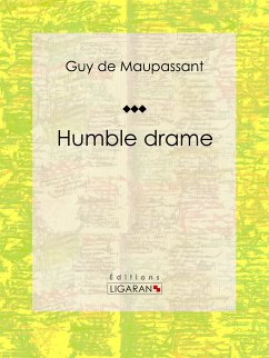 Humble drame (eBook, ePUB) - Ligaran; de Maupassant, Guy