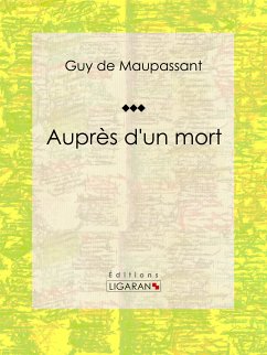 Auprès d'un mort (eBook, ePUB) - de Maupassant, Guy; Ligaran