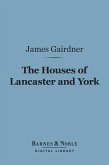 The Houses of Lancaster and York (Barnes & Noble Digital Library) (eBook, ePUB)