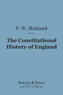 The Constitutional History of England (Barnes & Noble Digital Library) (eBook, ePUB) - Maitland, Frederic William