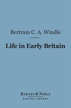 Life in Early Britain (Barnes & Noble Digital Library) (eBook, ePUB) - Windle, Bertram C. A.