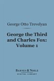 George the Third and Charles Fox, Volume 1 (Barnes & Noble Digital Library) (eBook, ePUB)