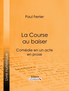 La Course au baiser (eBook, ePUB) - Ferrier, Paul; Ligaran