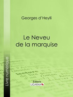 Le Neveu de la marquise (eBook, ePUB) - Ligaran; d' Heylli, Georges