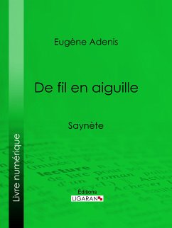 De fil en aiguille (eBook, ePUB) - Adenis, Eugène; Ligaran, Editions