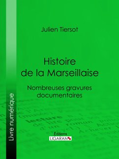 Histoire de la Marseillaise (eBook, ePUB) - Tiersot, Julien; Ligaran