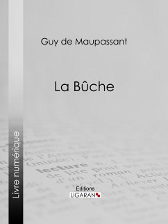 La Bûche (eBook, ePUB) - de Maupassant, Guy; Ligaran