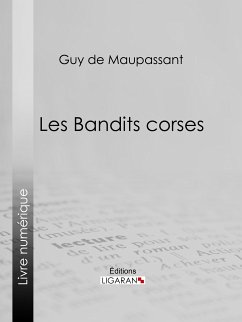 Les bandits corses (eBook, ePUB) - Ligaran; de Maupassant, Guy