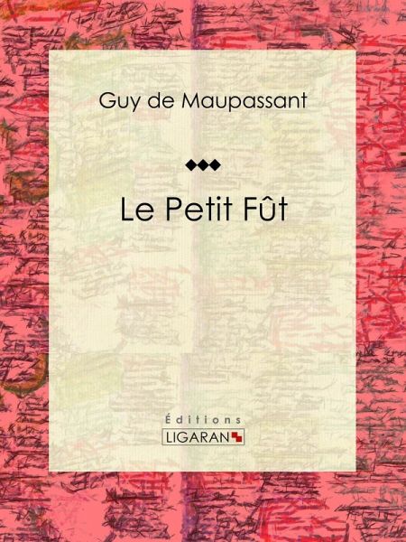 Le Petit Fût (eBook, ePUB) Le Petit Fût (eBook, ePUB)