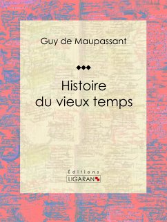 Histoire du vieux temps (eBook, ePUB) - Ligaran; de Maupassant, Guy