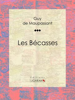 Les Bécasses (eBook, ePUB) - Ligaran; de Maupassant, Guy