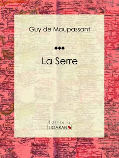 La Serre (eBook, ePUB) - de Maupassant, Guy; Ligaran