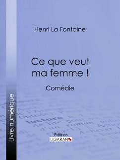 Ce que veut ma femme ! (eBook, ePUB) - La Fontaine, Henri