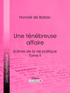 Une ténébreuse affaire (eBook, ePUB) - de Balzac, Honoré; Ligaran