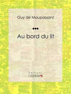 Au bord du lit (eBook, ePUB) - de Maupassant, Guy; Ligaran