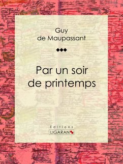 Par un soir de printemps (eBook, ePUB) - de Maupassant, Guy; Ligaran