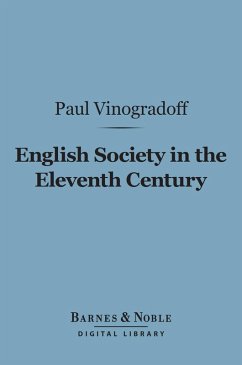 English Society in the Eleventh Century (Barnes & Noble Digital Library) (eBook, ePUB) - Vinogradoff, Paul