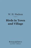 Birds in Town and Village (Barnes & Noble Digital Library) (eBook, ePUB)