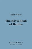 The Boy's Book of Battles (Barnes & Noble Digital Library) (eBook, ePUB)