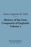 History of the Four Conquests of England, Volume 1 (Barnes & Noble Digital Library) (eBook, ePUB)