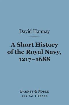 A Short History of the Royal Navy, 1217-1688 (Barnes & Noble Digital Library) (eBook, ePUB) - Hannay, David