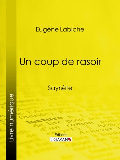 Un coup de rasoir (eBook, ePUB) - Labiche, Eugène; Ligaran