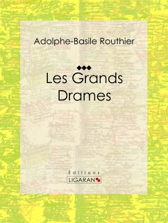 Les Grands Drames (eBook, ePUB) - Ligaran; Routhier, Adolphe-Basile