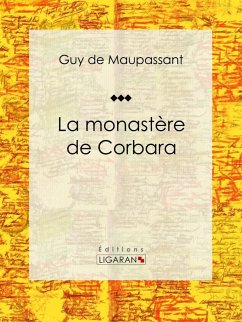 La monastère de Corbara (eBook, ePUB) - Ligaran; de Maupassant, Guy