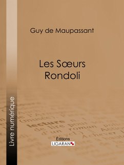 Les soeurs Rondoli (eBook, ePUB) - de Maupassant, Guy; Ligaran