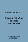 The Naval War of 1812, Volume 2 (Barnes & Noble Digital Library) (eBook, ePUB)